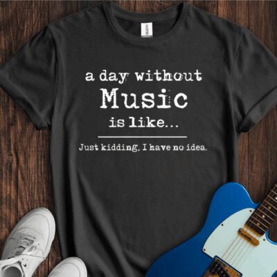 A Day Without Music... Unisex Cotton Tee