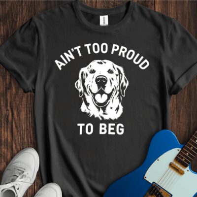 Ain't Too Proud To Beg Unisex Cotton Tee