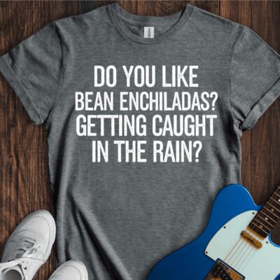 Do You Like Bean Enchiladas? Unisex Cotton Tee