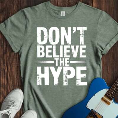 Don't Believe The Hype Unisex Cotton Tee