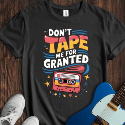 Don't Tape Me For Granted Unisex Cotton Tee