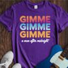 Gimme Gimme Gimme... Unisex Cotton Tee
