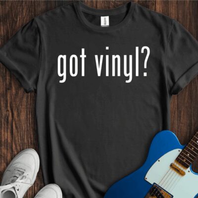 Got Vinyl? Unisex Cotton Tee