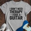 I Don't Need Therapy... (Guitar) Unisex Cotton Tee