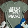 I Don't Need Therapy... (Piano) Unisex Cotton Tee