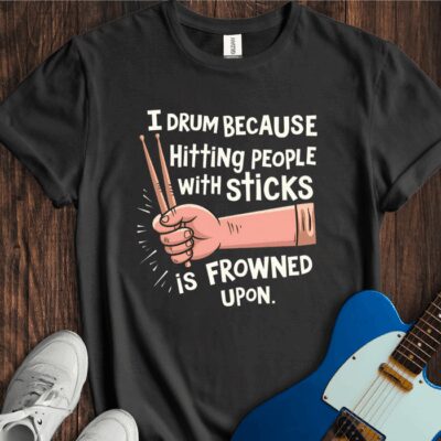 I Drum Because... Unisex Cotton Tee