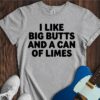 I Like Big Butts And A Can Of Limes Unisex Cotton Tee
