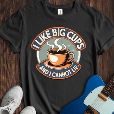 I Like Big Cups And I Cannot Lie Unisex Cotton Tee