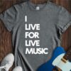 I Live For Live Music Unisex Cotton Tee