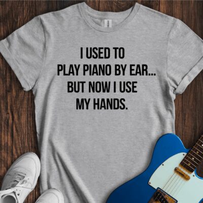 I Used To Play By Ear... (Piano) Unisex Cotton Tee