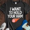 I Want To Hold Your Ham Unisex Cotton Tee