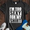I'm Too Sexy For My Shirt Unisex Cotton Tee