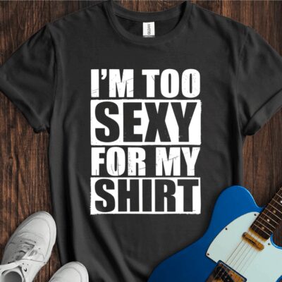 I'm Too Sexy For My Shirt Unisex Cotton Tee