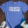 I'm With The Band Unisex Cotton Tee
