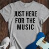 Just Here For The Music Unisex Cotton Tee