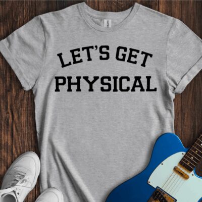 Let's Get Physical Unisex Cotton Tee