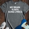 My Brain Is 80% Song Lyrics Unisex Cotton Tee