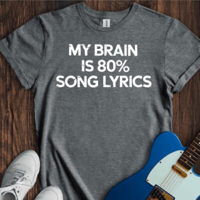 My Brain Is 80% Song Lyrics Unisex Cotton Tee