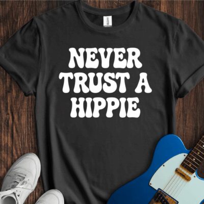 Never Trust A Hippie Unisex Cotton Tee
