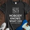 Nobody Knows What I Do... Unisex Cotton Tee