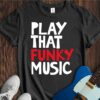 Play That Funky Music (III) Unisex Cotton Tee