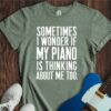 Sometimes I Wonder If My Piano... Unisex Cotton Tee