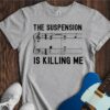 The Suspension Is Killing Me Unisex Cotton Tee