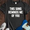 This Song Reminds Me Of You Unisex Cotton Tee