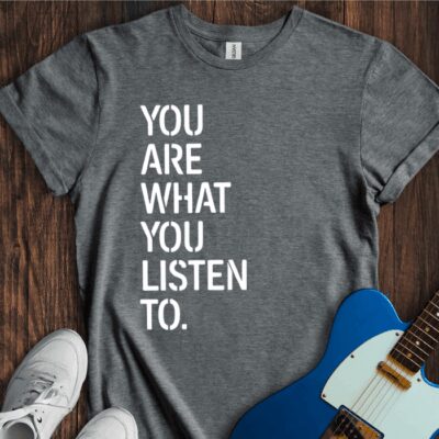 You Are What You Listen To Unisex Cotton Tee