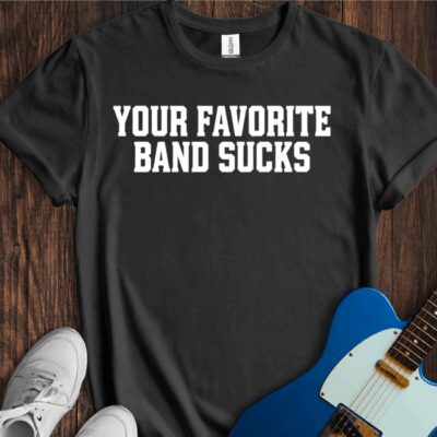 Your Favorite Band Sucks Unisex Cotton Tee